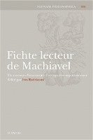 Ives Radrizzani - Fichte Lecteur de Machiavel: Un Nouveau Prince Contre l'Occupation Napoleonienne, Inbunden