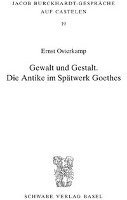 Ernst Osterkamp - Gewalt Und Gestalt: Die Antike Im Spatwerk Goethes, Häftad. Tillgänglighet: Lägg i varukorg