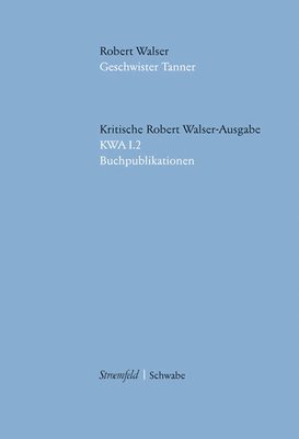Robert Walser, Wolfram Groddeck - Geschwister Tanner: (Erstdruck), Inbunden
