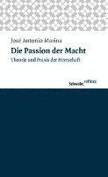Jose A. Marina - Die Passion Der Macht: Theorie Und PRAXIS Der Herrschaft, Häftad
