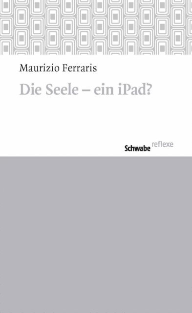 Maurizio Ferraris - Die Seele - ein iPad?, E-bok