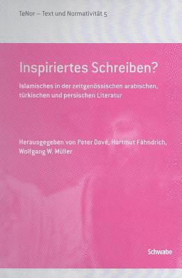 Wagner Franc, Michele Luminati - Inspiriertes Schreiben?: Islamisches in Der Zeitgenossischen Arabischen, Turkischen Und Persischen Literatur, Inbunden