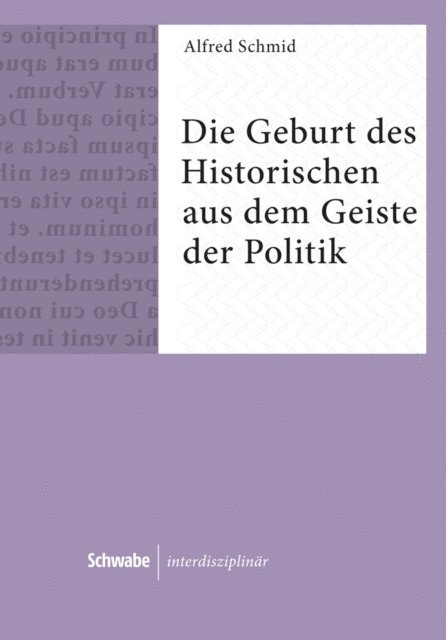 Alfred Schmid - Die Geburt des Historischen aus dem Geiste der Politik, E-bok