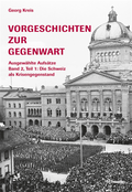 Vorgeschichten zur Gegenwart - AusgewÃ¿hlte AufsÃ¿tze Band 2, Teil 1: Die Schweiz als Krisengegenstand (1918-1945)