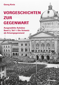 Vorgeschichten zur Gegenwart - Ausgewahlte Aufsatze Band 2, Teil 1: Die Schweiz als Krisengegenstand (1918-1945)