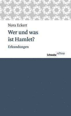 Nora Eckert - Wer Und Was Ist Hamlet?: Erkundungen, Häftad