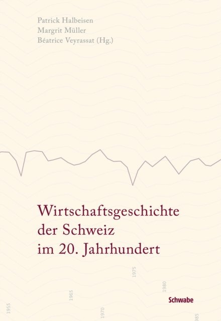 Beatrice Veyrassat, Margrit Muller, Patrick Halbeisen - Wirtschaftsgeschichte der Schweiz im 20. Jahrhundert, E-bok