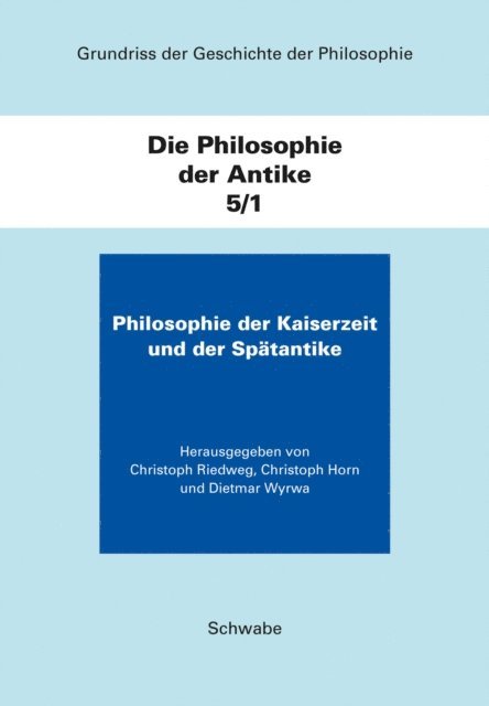 Dietmar Wyrwa, Horn Christoph, Christoph Riedweg - Grundriss der Geschichte der Philosophie. Begründet von Friedrich... / Die Philosophie der Kaiserzeit und der Spätantike, E-bok