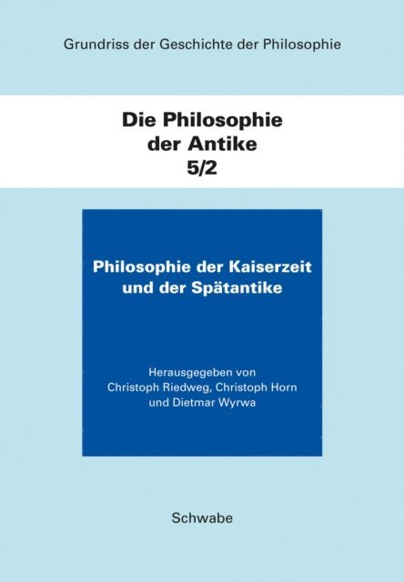 Wyrwa Dietmar, Horn Christoph, Christoph Riedweg - Grundriss der Geschichte der Philosophie. Begründet von Friedrich... / Die Philosophie der Kaiserzeit und der Spätantike, E-bok