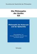 Grundriss der Geschichte der Philosophie. Begründet von Friedrich... / Die Philosophie der Kaiserzeit und der Spÿtantike