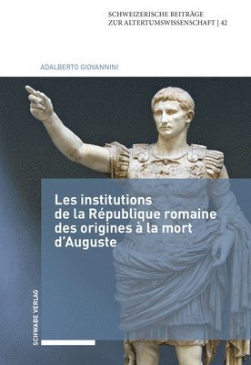 Adalberto Giovannini - Les Institutions de la Republique Romaine Des Origines a la Mort d'Auguste, Häftad