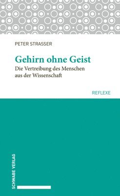 Peter Strasser - Gehirn Ohne Geist: Die Vertreibung Des Menschen Aus Der Wissenschaft, Häftad