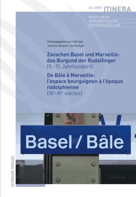 Jan Rudiger, Jessika Nowak - Zwischen Basel und Marseille : Das Burgund der Rudolfinger ( 9.–11.Jahrhundert ) De Bâle à Marseille : L'espace bourguignon à l'époque rodolphienne ( IXe–XIe siècles ), E-bok