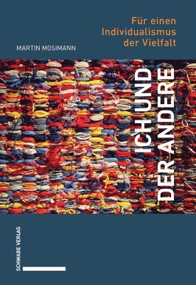 Martin Mosimann - Ich Und Der Andere: Fur Einen Individualismus Der Vielfalt, Häftad