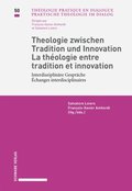Theologie zwischen Tradition und Innovation / La thÃ©ologie entre tradition et innovation InterdisziplinÃ¿re GesprÃ¿che / Ã¿changes interdisciplinaires