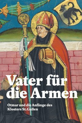 Cornel Dora - Vater Fur Die Armen: Otmar Und Die Anfange Des Klosters St. Gallen, Häftad