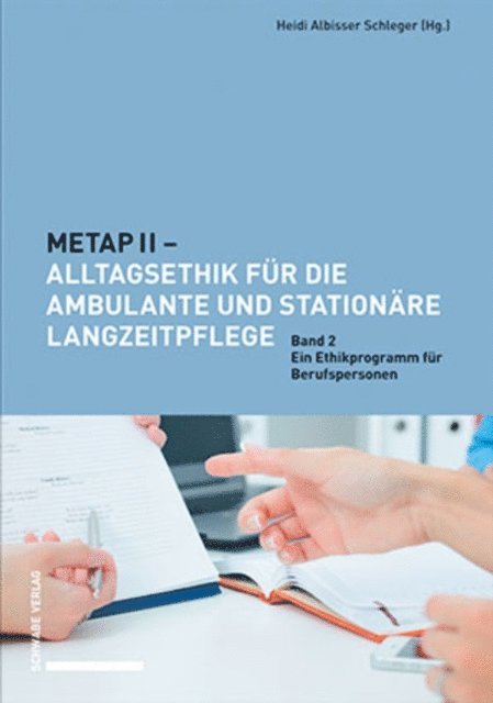 Heidi Albisser Schleger - METAP II – Alltagsethik für die ambulante und stationäre Langzeitpflege, E-bok