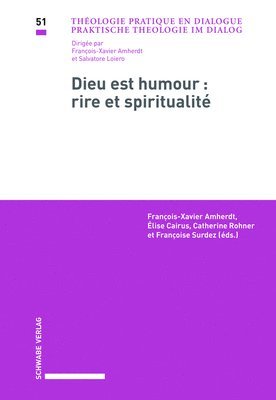 Francois-Xavier Amherdt, Elise Cairus - Dieu Est Humour - Rire Et Spiritualite: Actes Du Colloque Doctoral Interdisciplinaire, Universites de Neuchatel Et de Fribourg, 1er Et 2 Avril 2015, Häftad