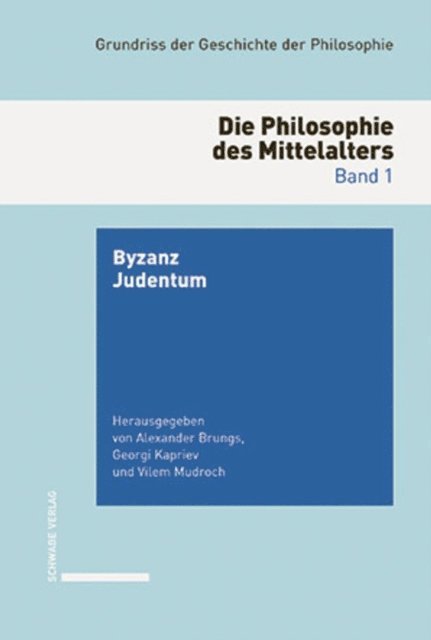 Vilem Mudroch, Georgi Kapriev, Alexander Brungs - Grundriss der Geschichte der Philosophie. Begründet von Friedrich... / Die Philosophie des Mittelalters., E-bok
