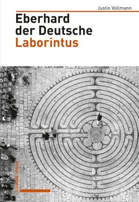 Justin Vollmann - Eberhard Der Deutsche, Laborintus, Häftad. Tillgänglighet: Lägg i varukorg