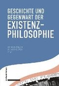 Geschichte Und Gegenwart Der Existenzphilosophie