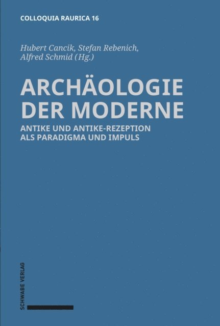Alfred Schmid, Stefan Rebenich, Hubert Cancik - Archäologie der Moderne, E-bok