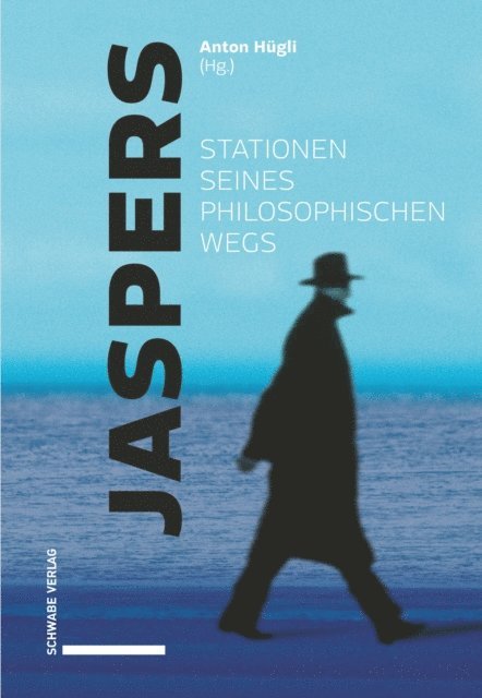 Anton Hugli - Jaspers – Stationen seines philosophischen Wegs, E-bok