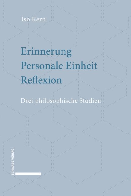 Iso Kern - Erinnerung – Personale Einheit – Reflexion, E-bok