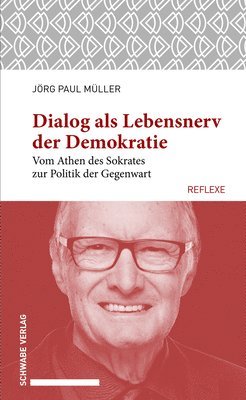 Jorg Paul Muller - Dialog ALS Lebensnerv Der Demokratie: Vom Athen Des Sokrates Zur Politik Der Gegenwart, Häftad