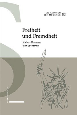 Dirk Oschmann - Freiheit Und Fremdheit: Kafkas Romane, Inbunden