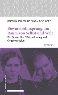Kristina Schippling, Harald Seubert - Bewusstseinssprung. Im Raum Von Selbst Und Welt: Ein Dialog Uber Wahrnehmung Und Gegenwartigkeit, Häftad. Tillgänglighet: Tillfälligt slut