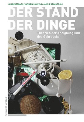 Jan Beuerbach, Kathrin Sonntag - Der Stand Der Dinge: Theorien Der Aneignung Und Des Gebrauchs, Häftad