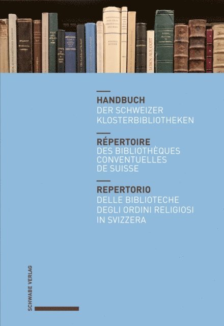 Stiftsbibliothek St. Gallen - Handbuch der Schweizer Klosterbibliotheken – Répertoire des bibliothèques conventuelles de Suisse – Repertorio delle biblioteche degli ordini religiosi in Svizzera, E-bok
