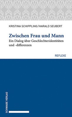 Kristina Schippling, Harald Seubert - Zwischen Frau Und Mann: Ein Dialog Uber Geschlechteridentitaten Und -Differenzen, Häftad. Tillgänglighet: Tillfälligt slut