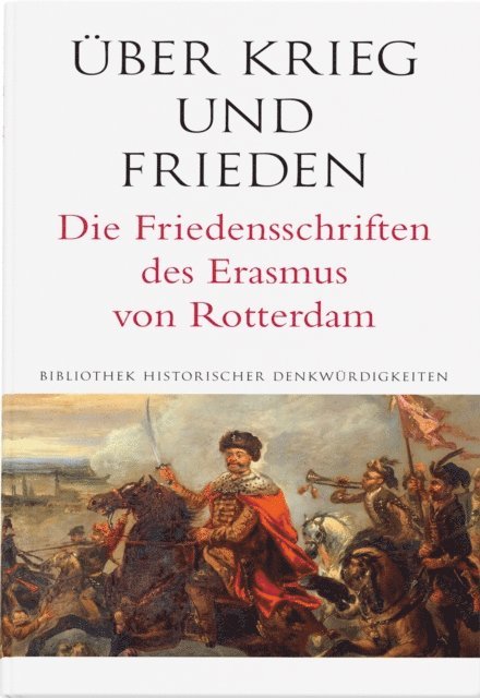 Erasmus von Rotterdam - Über Krieg und Frieden. Die Friedensschriften des Erasmus von Rotterdam, E-bok