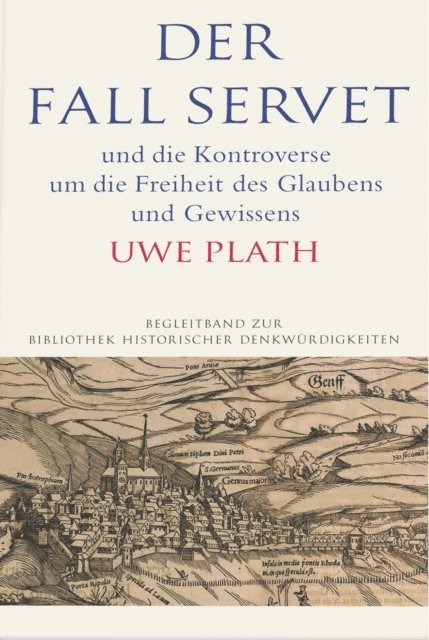 Uwe Plath - Der Fall Servet und die Kontroverse um die Freiheit des Glaubens und Gewissens. Castellio, Calvin und Basel 1552–1556, E-bok
