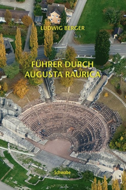 Ludwig Berger, Schwabe AG - Führer durch Augusta Raurica, E-bok. Tillgänglighet: Lägg i varukorg