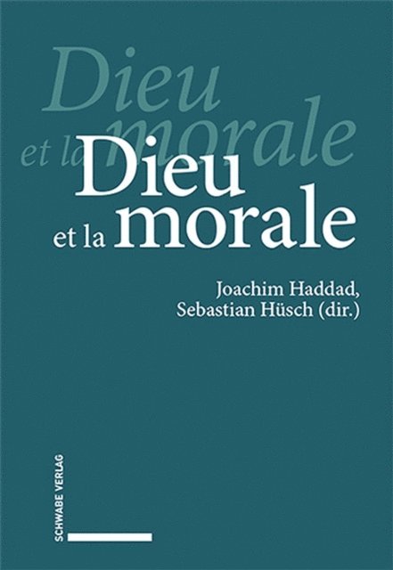 Sebastian Husch, Joachim Haddad - Dieu et la morale, E-bok