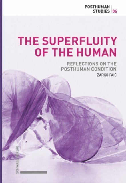 Zarko Paic - Superfluity of the Human, E-bok