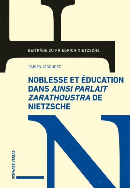 Fabien Jegoudez - Noblesse et éducation dans «Ainsi parlait Zarathoustra» de Nietzsche, E-bok. Tillgänglighet: Lägg i varukorg