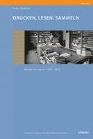Peter Kamber - Drucken, Lesen, Sammeln: Bucher in Luzern 1470-1930, Inbunden
