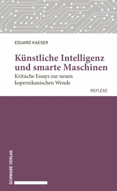 Eduard Kaeser - Kunstliche Intelligenz und smarte Maschinen, E-bok