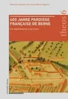 Paroisse française réformée de Berne - 400 Jahre Paroisse française de Berne, Inbunden. Tillgänglighet: Lägg i varukorg