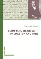 Stefano Bolla - From Alps to Art with Palmerston and Pars, Inbunden