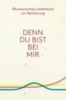 Denn du bist bei mir - Ökumenisches Liederbuch zur Bestattung, Häftad. Tillgänglighet: Lägg i varukorg