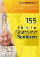 Willi Hoffsümmer - 155 Ideen für Feiern mit Senioren, Häftad