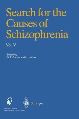 Heinz Hafner, W. F. Gattaz, Hafner Heinz - Search for the Causes of Schizophrenia: Volume V, Inbunden