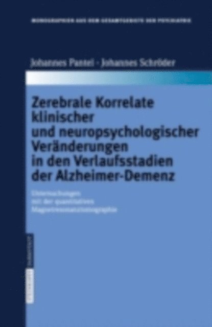 Johannes Schroder, Pantel Johannes - Zerebrale Korrelate klinischer und neuropsychologischer Veränderungen in den Verlaufsstadien der Alzheimer-Demenz, E-bok