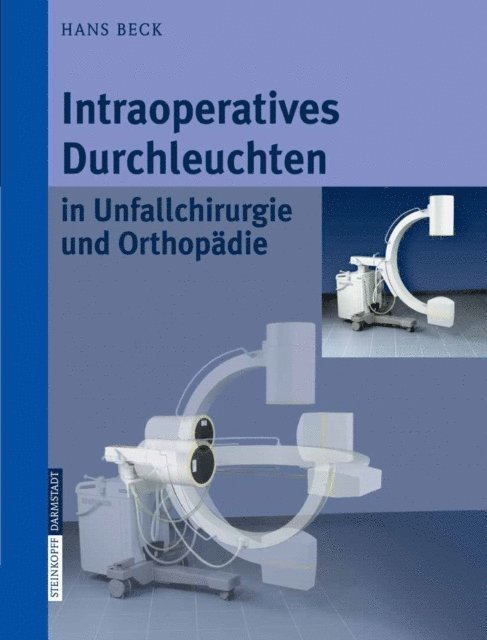 Hans Beck - Intraoperatives Durchleuchten in Unfallchirurgie und Orthopädie, E-bok