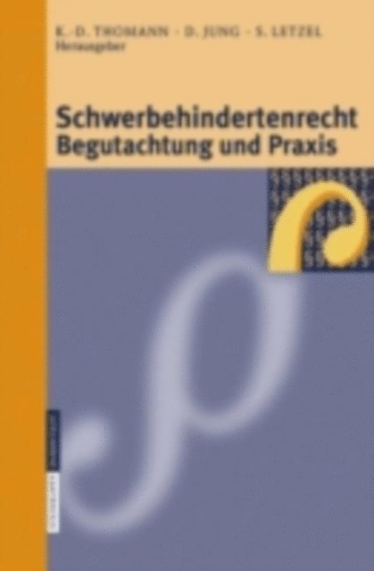 S. Letzel, D. Jung, K.-D. Thomann - Schwerbehindertenrecht, Begutachtung und Praxis, E-bok